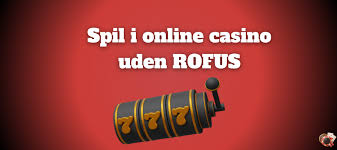 Bedste Casino Udenom Rofus - En Guide til Anonyme Spiloplevelser