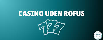 Bedste Casino Udenom Rofus - En Guide til Anonyme Spiloplevelser